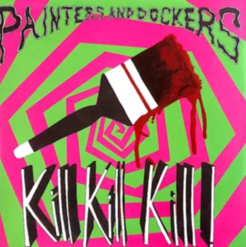 Painters And Dockers: Kill Kill Kill