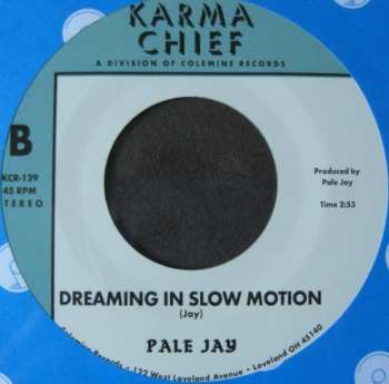 SP Pale Jay: My Dirty Desire / Dreaming In Slow Motion