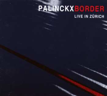 Album Palinckx: Border (Live In Zürich)