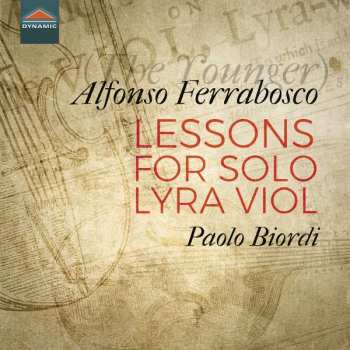 CD Paolo Biordi: Alfonso Ferrabosco (The Younger): Lessons for solo lyra viol