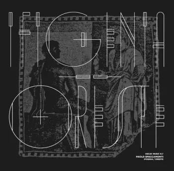 Paolo Spaccamonti: Decay Music N.7: Ifigenia