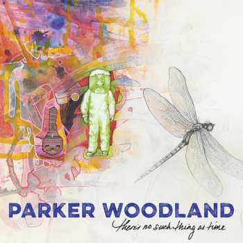CD Parker Woodland: There's No Such Thing as Time