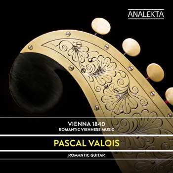 Album Pascal Valois: Vienna 1840 (Romantic Viennese Music)
