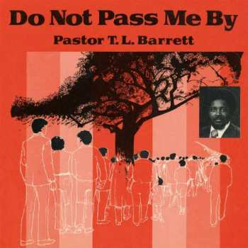 LP Pastor T. L. Barrett: Do Not Pass Me By
