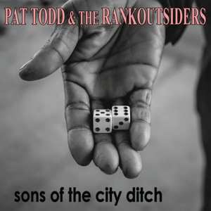 CD Pat Todd & The Rankoutsiders: Sons Of The City Ditch