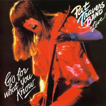 CD Pat Travers Band: Live! Go For What You Know LTD