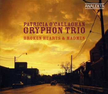Album The Gryphon Trio: Broken Hearts & Madmen