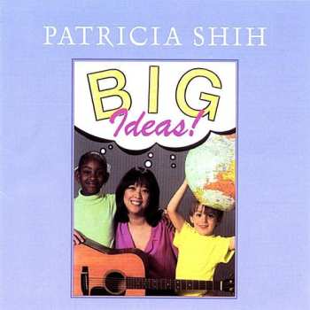 Album Patricia Shih: Big Ideas!