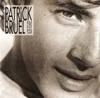 Patrick Bruel: Alors Regarde