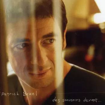 Patrick Bruel: Des Souvenirs Devant...