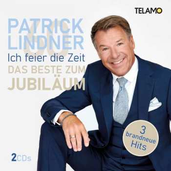 2CD Patrick Lindner: Ich Feier Die Zeit - Das Beste Zum Jubiläum