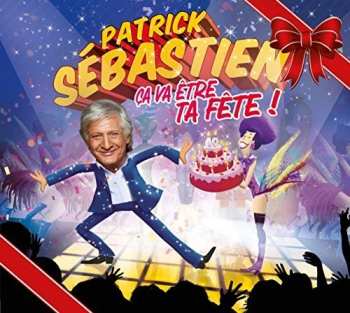 CD/DVD/Dobozkészlet Patrick Sébastien: Ça Va Être Ta Fête LTD