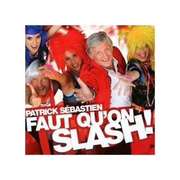 Album Patrick Sébastien: Faut Qu'On Slash!