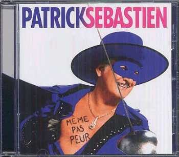 CD Patrick Sébastien: Même Pas Peur