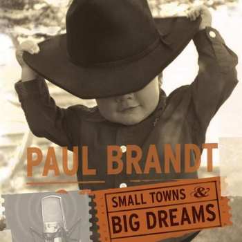 Album Paul Brandt: Small Towns & Big Dreams