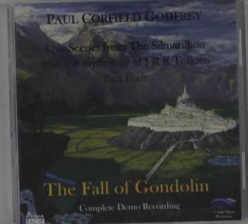 Album Paul Corfield Godfrey: Epic Scenes From the Silmarillion After the Mythology of JRR Tolkien: Part Four: The Fall of Gondolin: Complete Demo Recording