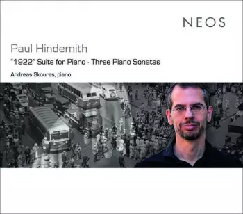 Paul Hindemith: "1922" Suite For Piano ; Three Piano Sonatas