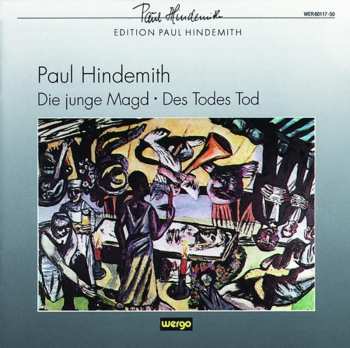 Album Paul Hindemith: Die Junge Magd / Des Todes Tod
