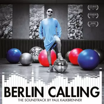 Paul Kalkbrenner: Berlin Calling (The Soundtrack)