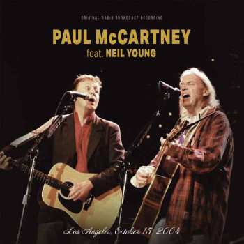 Album Paul Mccartney Feat. Neil Young: Los Angeles, October 15, 2004 / Fm Broadcast