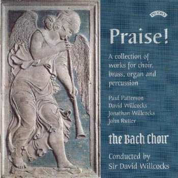 Album The Bach Choir: Praise! (A Collection Of Works For Choir, Brass, Organ And Percussion)