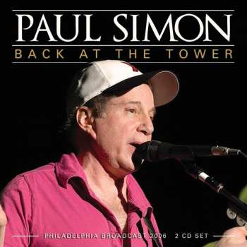 2CD Paul Simon: Back At The Tower - Philadelphia Broadcast 2006