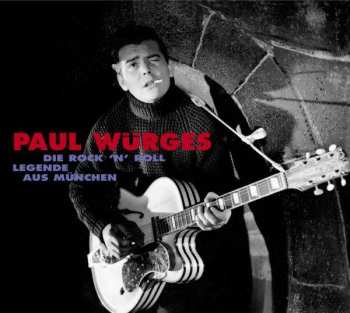 CD Paul Würges: Die Rock 'N' Roll Legende Aus München