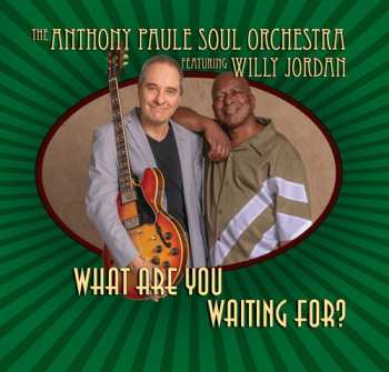 Album Paule,anthony Soul Orchestra / Jordan,willy: What Are You Waiting For
