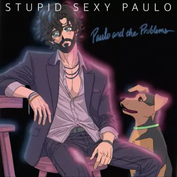 Paulo And The Problems: Stupid Sexy Paulo