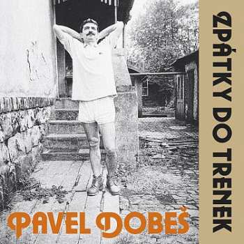 CD Pavel Dobeš: Zpátky Do Trenek