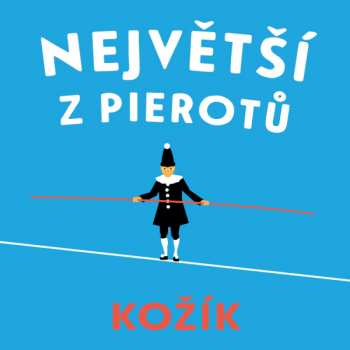 Album Pavel Soukup: Kožík: Největší Z Pierotů