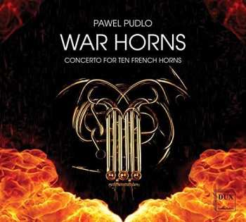 Album Paweł Pudło: War Horns (Concerto For Ten French Horns)