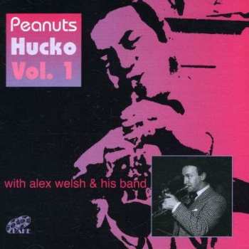 CD Alex Welsh & His Band: Peanuts Hucko Vol. 1