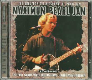 CD Pearl Jam: Maximum Pearl Jam (The Unauthorised Biography Of Pearl Jam)