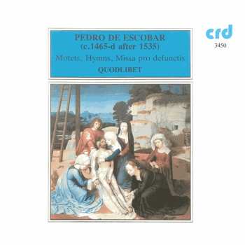 Album Pedro De Escobar: Pedro De Escobar: Motets, Hymns, Missa Pro Defunctis