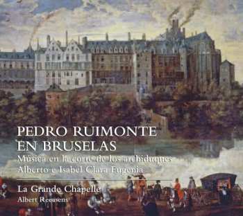Album La Grande Chapelle: Pedro Ruimonte En Bruselas (Música En la Corte de Los Archiduques Alberto E Isabel Clara Eugenia)
