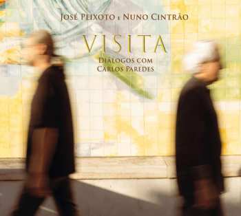 Album Peixoto,jose / Cintrao,nuno: Visita: Dialogos Com Carlos Paredes