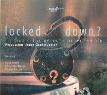 Album Herman Rarebell: Locked Down? (Music For Percussion Ensemble)