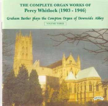 CD Percy Whitlock: The Complete Organ Works of Percy Whitlock (1903-1946) Volume Three