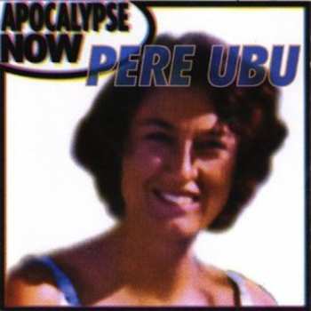 CD Pere Ubu: Apocalypse Now