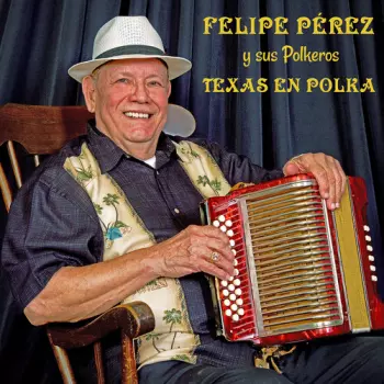 Perez,felipe / Sus Polkeros: Texas En Polka