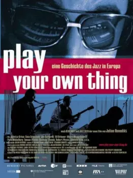 Play Your Own Thing - Eine Geschichte Des Europäischen Jazz