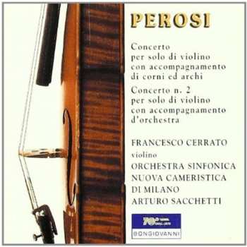 Album Perosi / Cerrato / Sacchetti: Concerto Per Solo Di Violino Con Accompagnamento