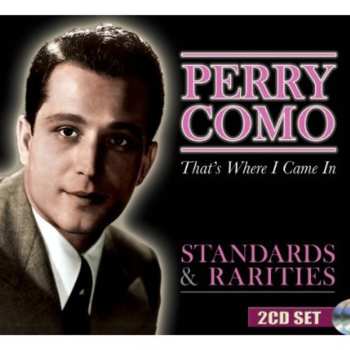 Album Perry Como: That's Where I Came In: Standards & Rarities