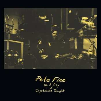 LP Pete Fine: On A Day Of Crystaline Thought