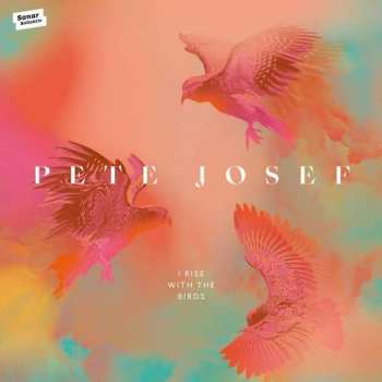 CD Pete Josef: I Rise With The Birds