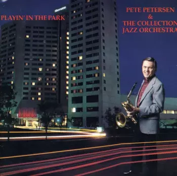 Pete Petersen & The Collection Jazz Orchestra: Playin' In The Park