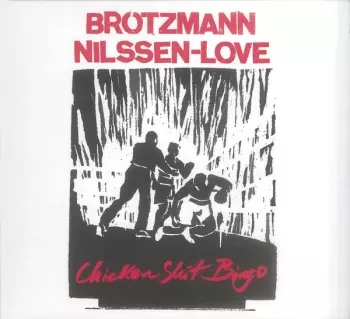 Peter Brötzmann: Chicken Shit Bingo