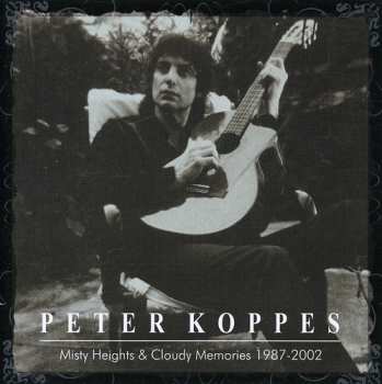 Album Peter Koppes: Misty Heights & Cloudy Memories 1987-2002