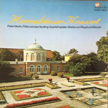 LP Wolfgang Amadeus Mozart: Herrenhäuser Konzerte II • Peter Martin, Flöte und das Heutling-Quartett Spielen Werke von Pleyel und Mozart